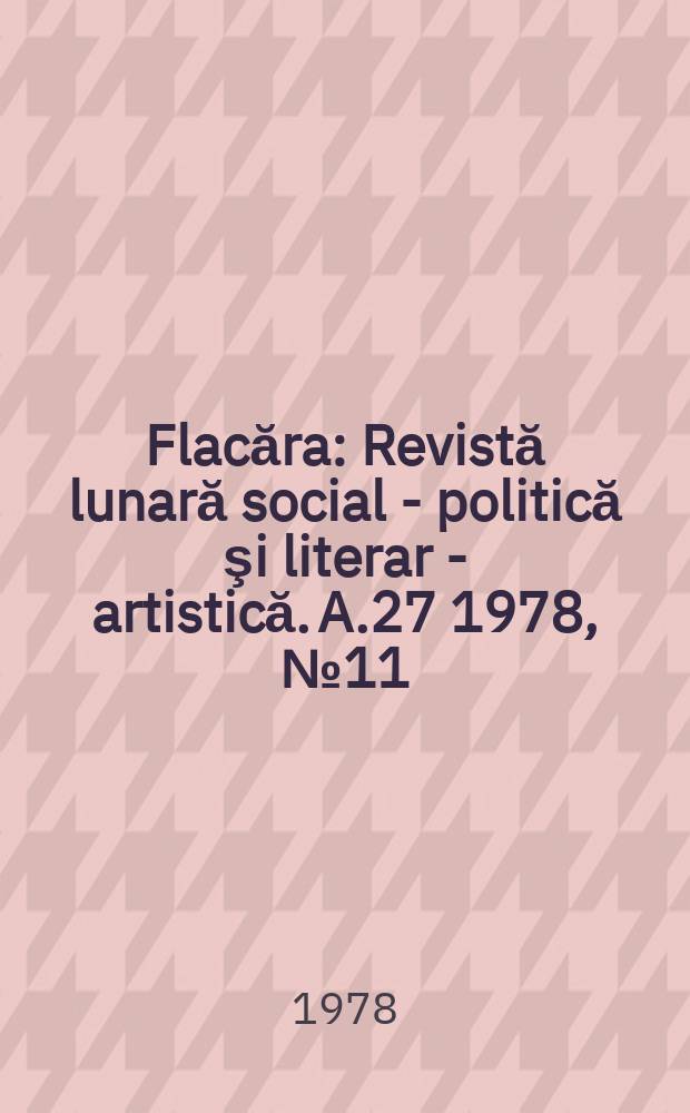 Flacăra : Revistă lunară social - politică şi literar - artistică. A.27 1978, №11