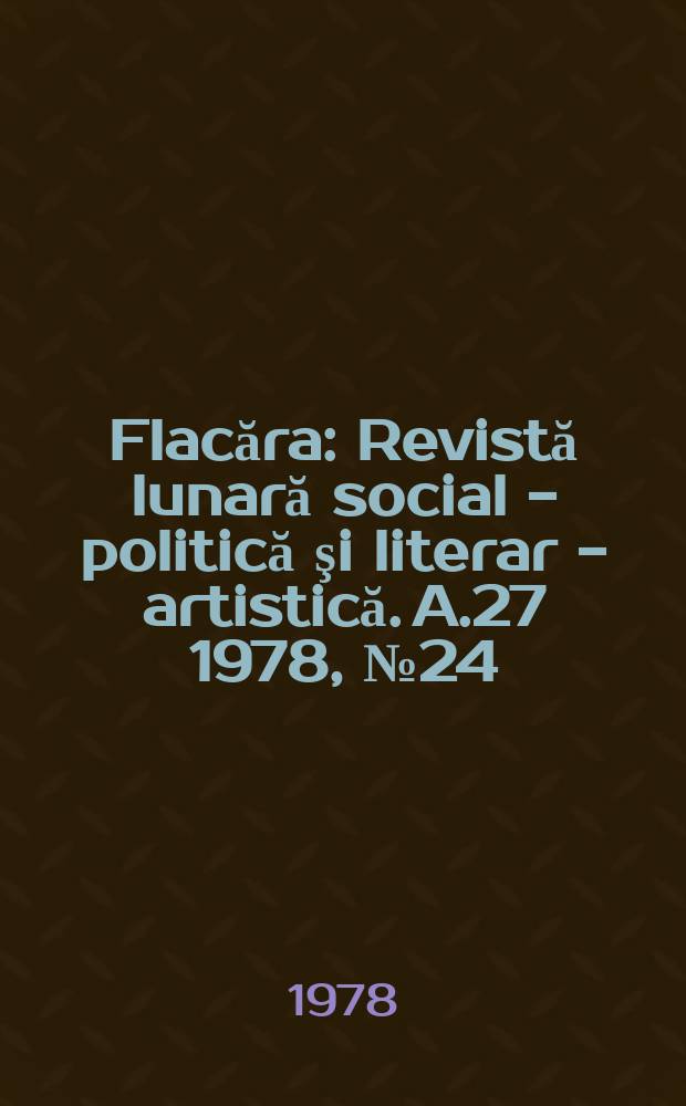 Flacăra : Revistă lunară social - politică şi literar - artistică. A.27 1978, №24
