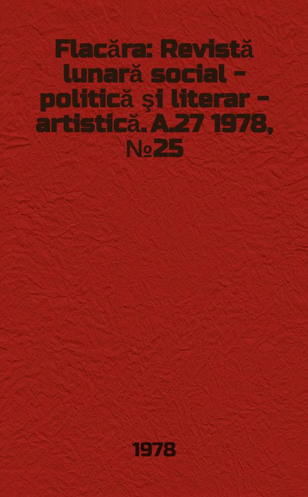 Flacăra : Revistă lunară social - politică şi literar - artistică. A.27 1978, №25