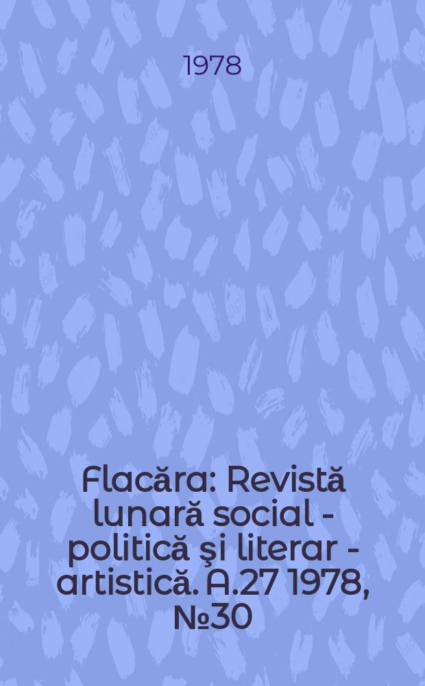 Flacăra : Revistă lunară social - politică şi literar - artistică. A.27 1978, №30