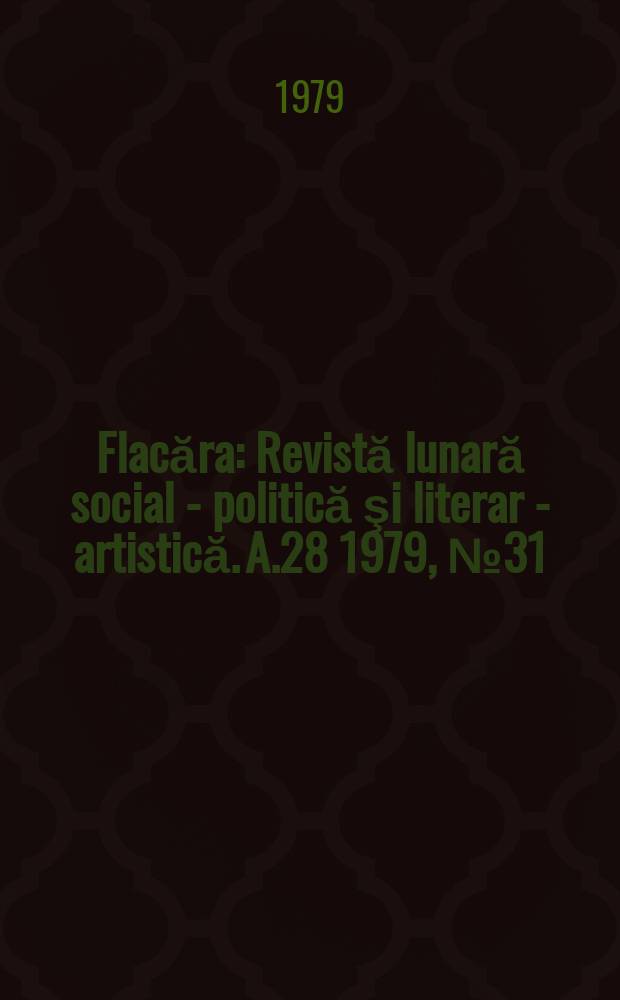Flacăra : Revistă lunară social - politică şi literar - artistică. A.28 1979, №31(1260)