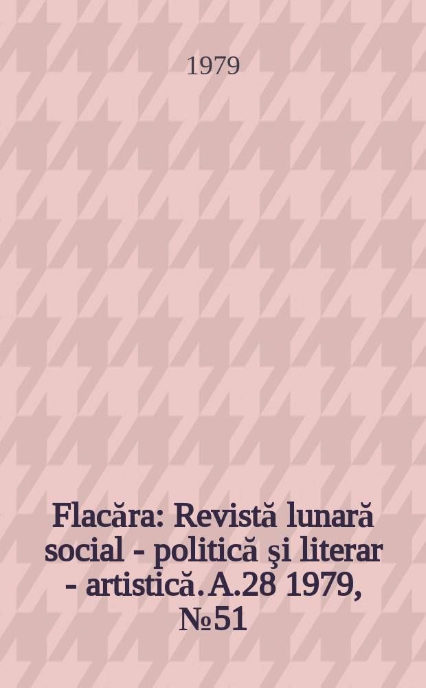 Flacăra : Revistă lunară social - politică şi literar - artistică. A.28 1979, №51(1280)
