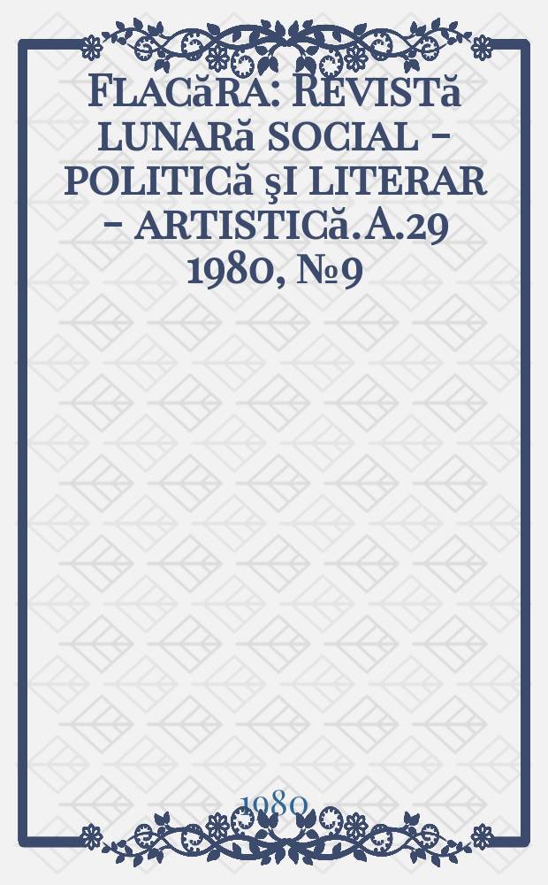 Flacăra : Revistă lunară social - politică şi literar - artistică. A.29 1980, №9(1290)