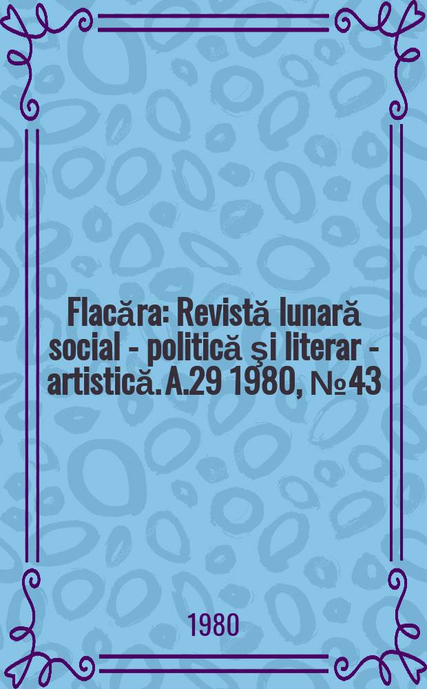 Flacăra : Revistă lunară social - politică şi literar - artistică. A.29 1980, №43(1324)