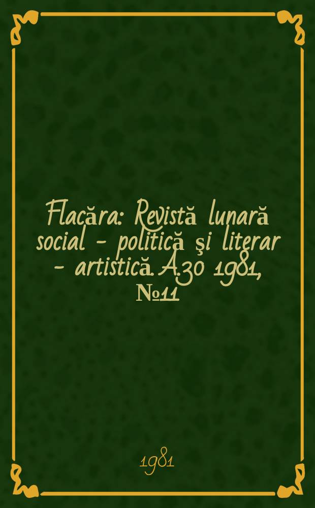 Flacăra : Revistă lunară social - politică şi literar - artistică. A.30 1981, №11