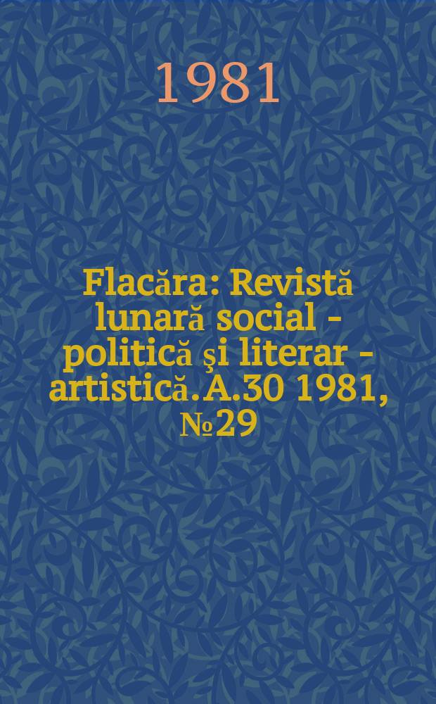 Flacăra : Revistă lunară social - politică şi literar - artistică. A.30 1981, №29