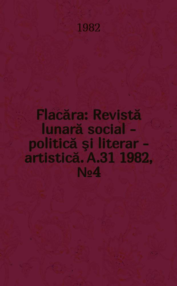 Flacăra : Revistă lunară social - politică şi literar - artistică. A.31 1982, №4(1390)