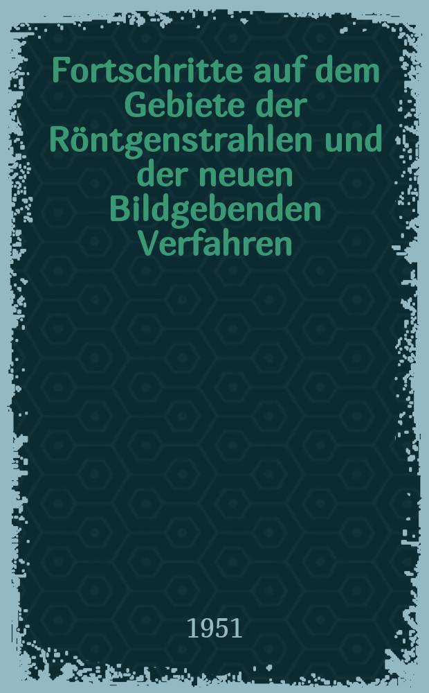 Fortschritte auf dem Gebiete der Röntgenstrahlen und der neuen Bildgebenden Verfahren : Organ der Dt. Röntgenges Organ der Österreichischen Röntgenges. Bd.74, H.2