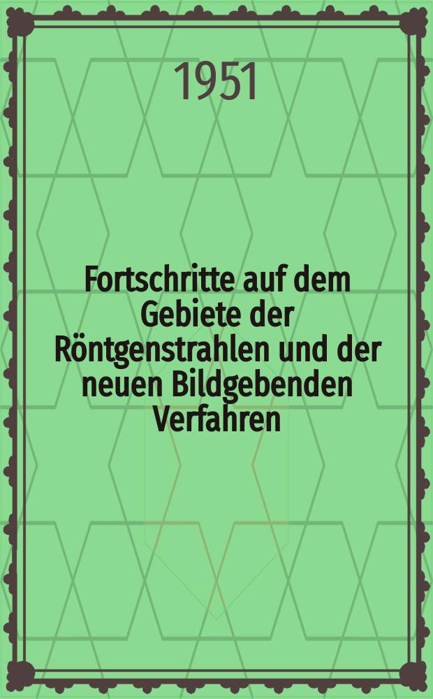 Fortschritte auf dem Gebiete der Röntgenstrahlen und der neuen Bildgebenden Verfahren : Organ der Dt. Röntgenges Organ der Österreichischen Röntgenges. Bd.74, H.6
