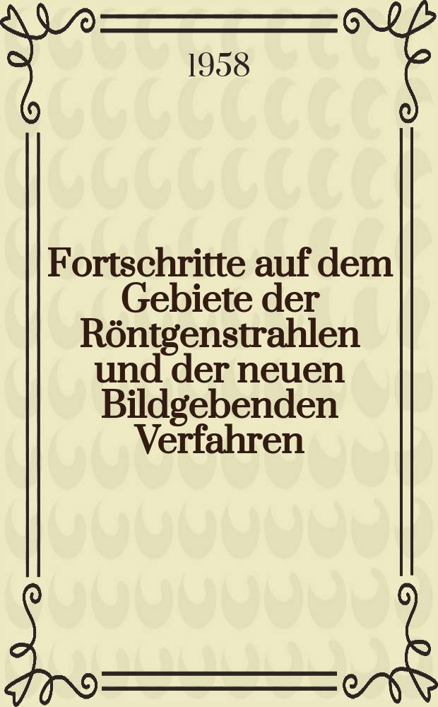 Fortschritte auf dem Gebiete der Röntgenstrahlen und der neuen Bildgebenden Verfahren : Organ der Dt. Röntgenges Organ der Österreichischen Röntgenges. Bd.89, H.2
