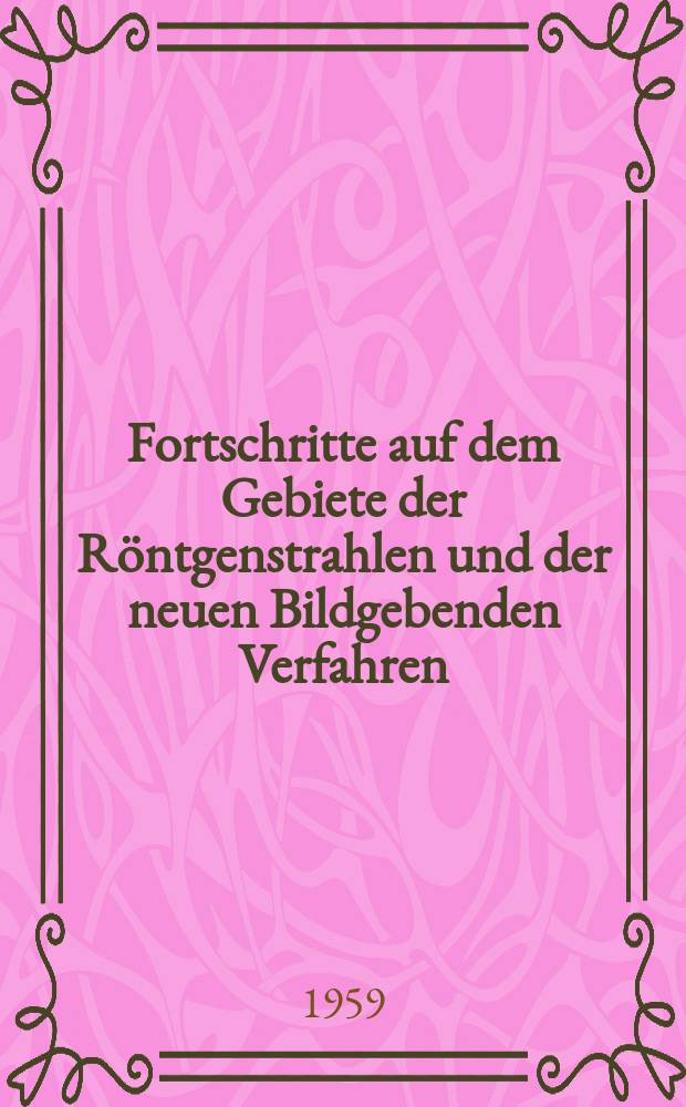 Fortschritte auf dem Gebiete der Röntgenstrahlen und der neuen Bildgebenden Verfahren : Organ der Dt. Röntgenges Organ der Österreichischen Röntgenges. Bd.91, H.5