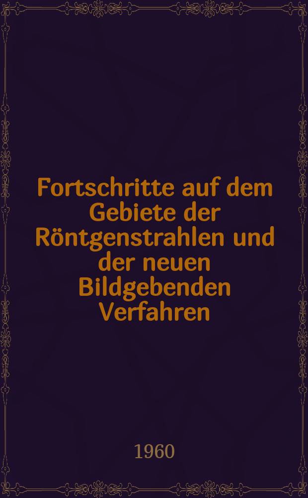 Fortschritte auf dem Gebiete der R&ouml;ntgenstrahlen und der neuen Bildgebenden Verfahren : Organ der Dt. R&ouml;ntgenges Organ der &Ouml;sterreichischen R&ouml;ntgenges. Bd.93, H.2