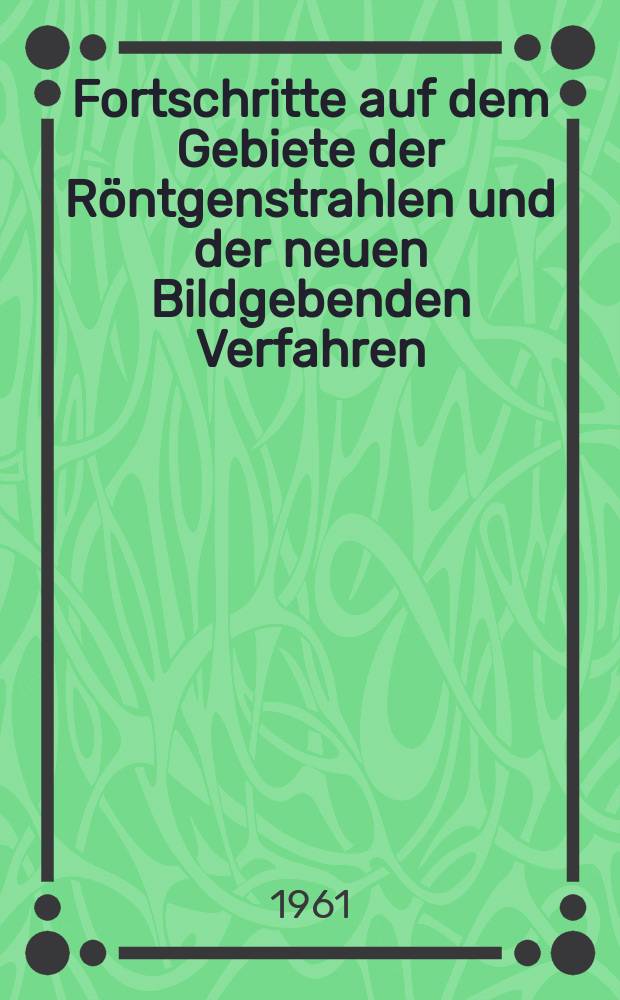 Fortschritte auf dem Gebiete der Röntgenstrahlen und der neuen Bildgebenden Verfahren : Organ der Dt. Röntgenges Organ der Österreichischen Röntgenges. Bd.94, H.2