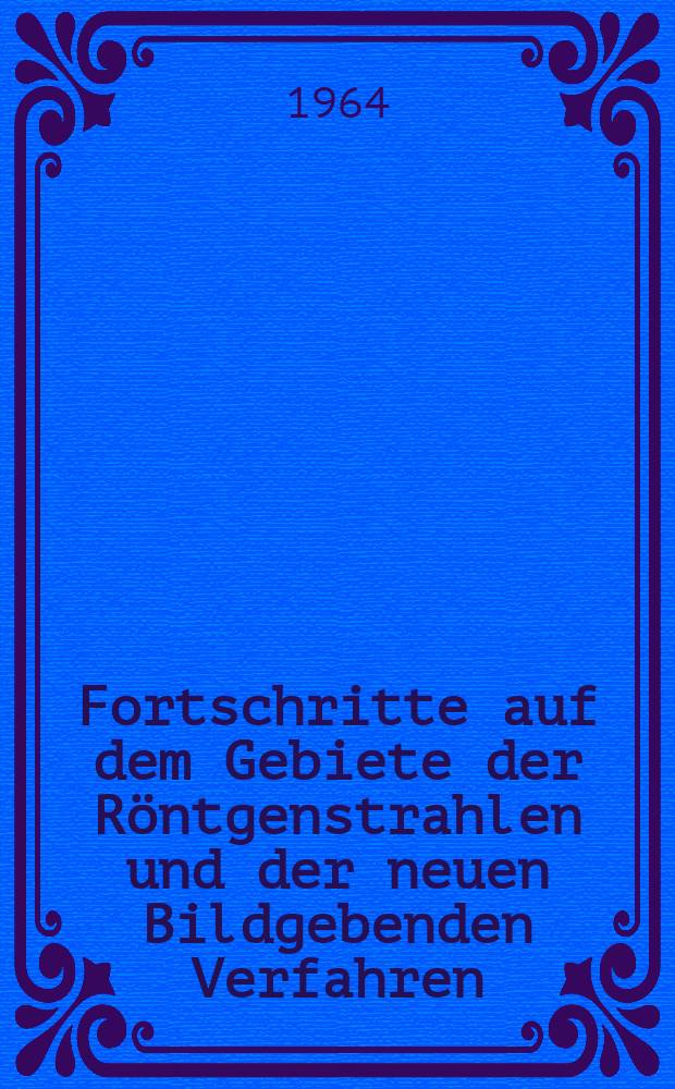 Fortschritte auf dem Gebiete der R&ouml;ntgenstrahlen und der neuen Bildgebenden Verfahren : Organ der Dt. R&ouml;ntgenges Organ der &Ouml;sterreichischen R&ouml;ntgenges. Bd.101, H.2