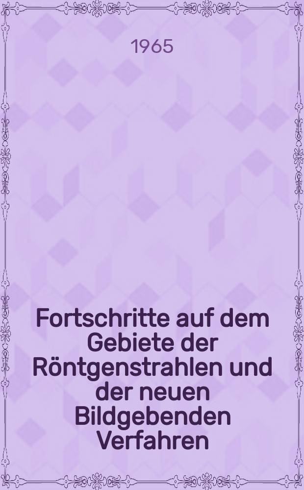 Fortschritte auf dem Gebiete der Röntgenstrahlen und der neuen Bildgebenden Verfahren : Organ der Dt. Röntgenges Organ der Österreichischen Röntgenges. Bd.103, H.5