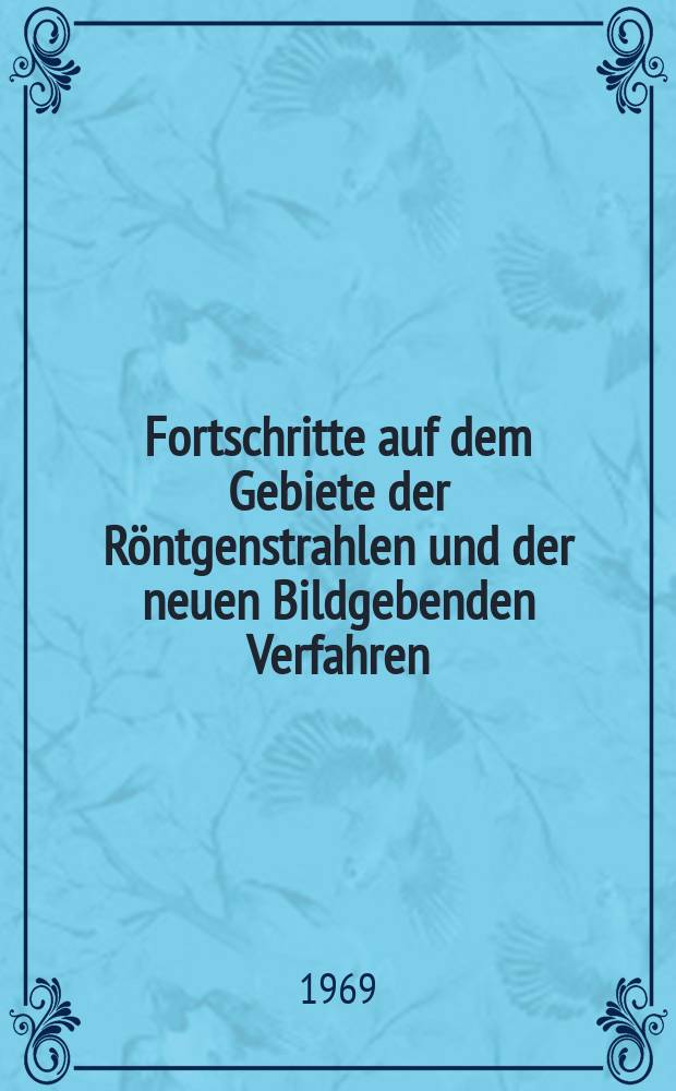 Fortschritte auf dem Gebiete der Röntgenstrahlen und der neuen Bildgebenden Verfahren : Organ der Dt. Röntgenges Organ der Österreichischen Röntgenges. Bd.110, H.2