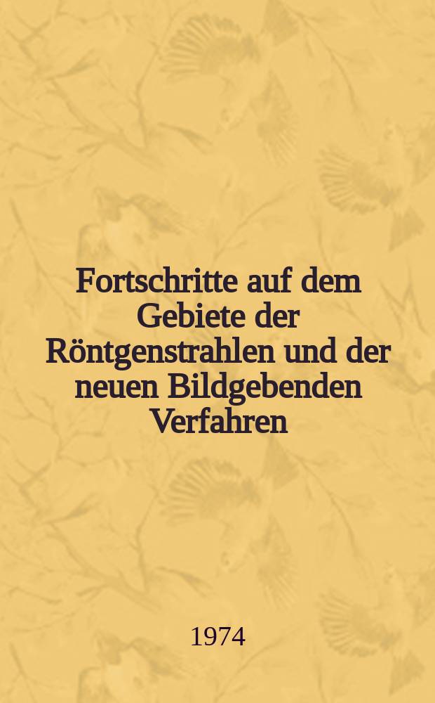 Fortschritte auf dem Gebiete der Röntgenstrahlen und der neuen Bildgebenden Verfahren : Organ der Dt. Röntgenges Organ der Österreichischen Röntgenges. Bd.120, H.3