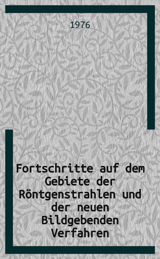 Fortschritte auf dem Gebiete der Röntgenstrahlen und der neuen Bildgebenden Verfahren : Organ der Dt. Röntgenges Organ der Österreichischen Röntgenges. Bd.125, H.5
