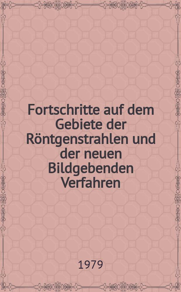 Fortschritte auf dem Gebiete der Röntgenstrahlen und der neuen Bildgebenden Verfahren : Organ der Dt. Röntgenges Organ der Österreichischen Röntgenges. Bd.130, H.4