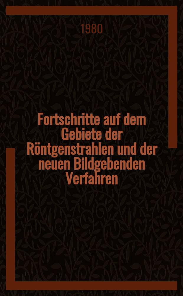 Fortschritte auf dem Gebiete der Röntgenstrahlen und der neuen Bildgebenden Verfahren : Organ der Dt. Röntgenges Organ der Österreichischen Röntgenges. Bd.132, H.6