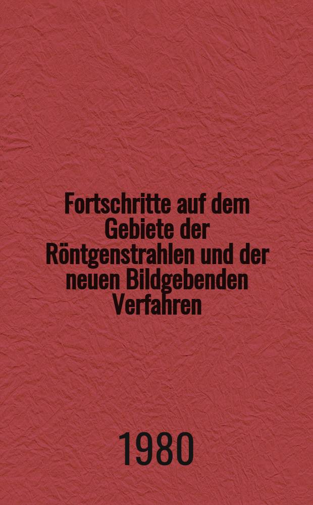 Fortschritte auf dem Gebiete der Röntgenstrahlen und der neuen Bildgebenden Verfahren : Organ der Dt. Röntgenges Organ der Österreichischen Röntgenges. Bd.133, H.4