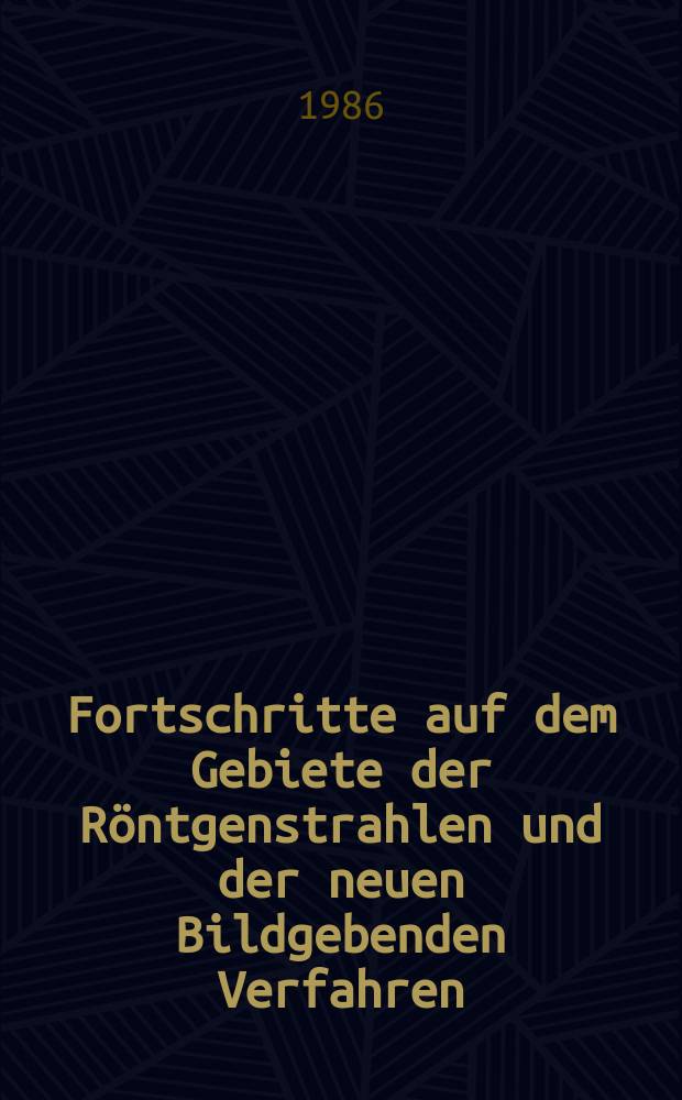 Fortschritte auf dem Gebiete der Röntgenstrahlen und der neuen Bildgebenden Verfahren : Organ der Dt. Röntgenges Organ der Österreichischen Röntgenges. Bd.145, H.6