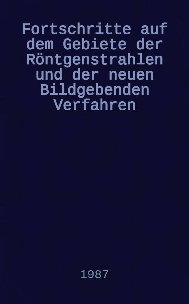 Fortschritte auf dem Gebiete der Röntgenstrahlen und der neuen Bildgebenden Verfahren : Organ der Dt. Röntgenges Organ der Österreichischen Röntgenges. Bd.146, H.6