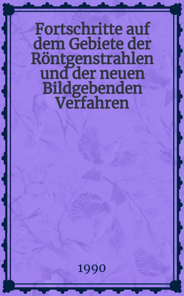 Fortschritte auf dem Gebiete der R&ouml;ntgenstrahlen und der neuen Bildgebenden Verfahren : Organ der Dt. R&ouml;ntgenges Organ der &Ouml;sterreichischen R&ouml;ntgenges. Bd.152, H.6