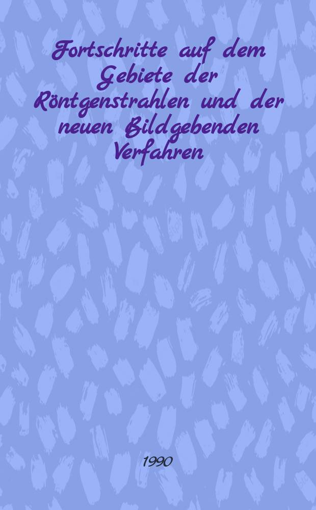 Fortschritte auf dem Gebiete der Röntgenstrahlen und der neuen Bildgebenden Verfahren : Organ der Dt. Röntgenges Organ der Österreichischen Röntgenges. Bd.153, H.5
