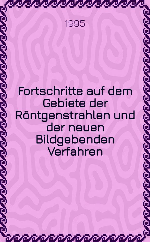 Fortschritte auf dem Gebiete der Röntgenstrahlen und der neuen Bildgebenden Verfahren : Organ der Dt. Röntgenges Organ der Österreichischen Röntgenges. Bd.163, H.4