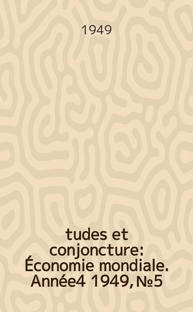 Études et conjoncture : Économie mondiale. Année4 1949, №5