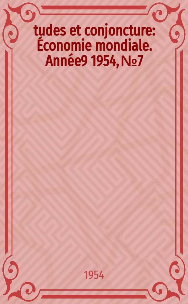 Études et conjoncture : Économie mondiale. Année9 1954, №7
