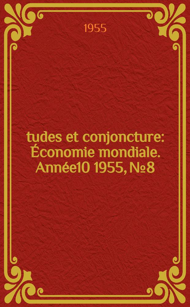 Études et conjoncture : Économie mondiale. Année10 1955, №8