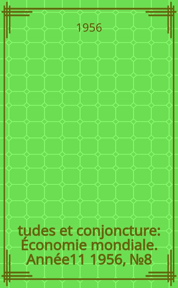 Études et conjoncture : Économie mondiale. Année11 1956, №8