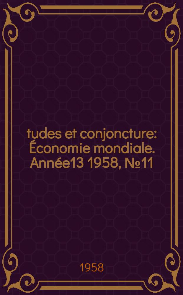 Études et conjoncture : Économie mondiale. Année13 1958, №11