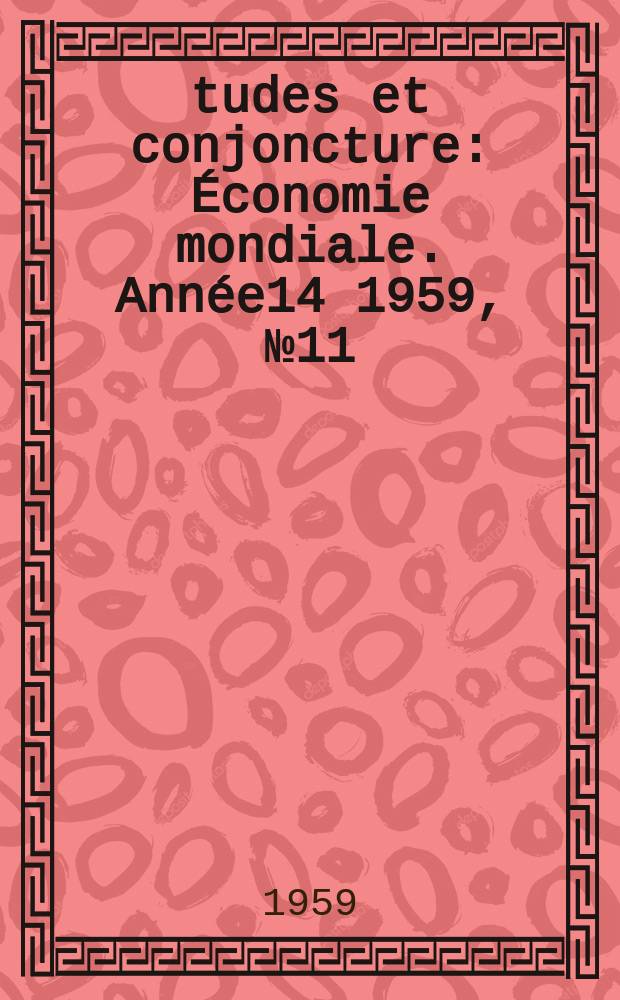 Études et conjoncture : Économie mondiale. Année14 1959, №11