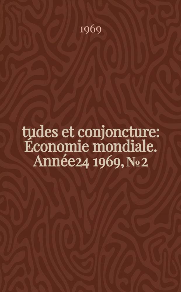 Études et conjoncture : Économie mondiale. Année24 1969, №2