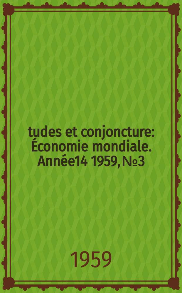 Études et conjoncture : Économie mondiale. Année14 1959, №3
