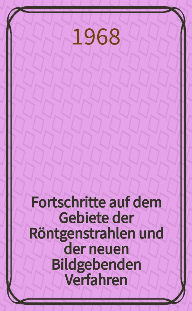 Fortschritte auf dem Gebiete der Röntgenstrahlen und der neuen Bildgebenden Verfahren : Organ der Dt. Röntgenges Organ der Österreichischen Röntgenges. Bd.109, H.4