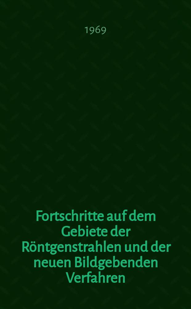 Fortschritte auf dem Gebiete der Röntgenstrahlen und der neuen Bildgebenden Verfahren : Organ der Dt. Röntgenges Organ der Österreichischen Röntgenges. Bd.110, H.5