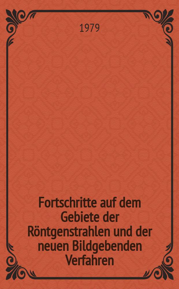 Fortschritte auf dem Gebiete der Röntgenstrahlen und der neuen Bildgebenden Verfahren : Organ der Dt. Röntgenges Organ der Österreichischen Röntgenges. Bd.131, H.3