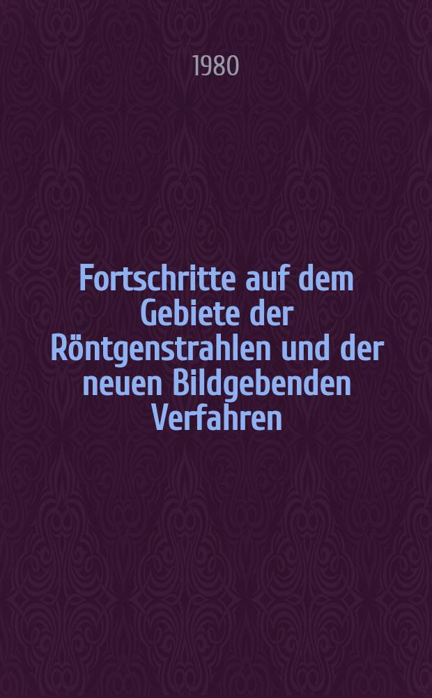 Fortschritte auf dem Gebiete der Röntgenstrahlen und der neuen Bildgebenden Verfahren : Organ der Dt. Röntgenges Organ der Österreichischen Röntgenges. Bd.132, H.5