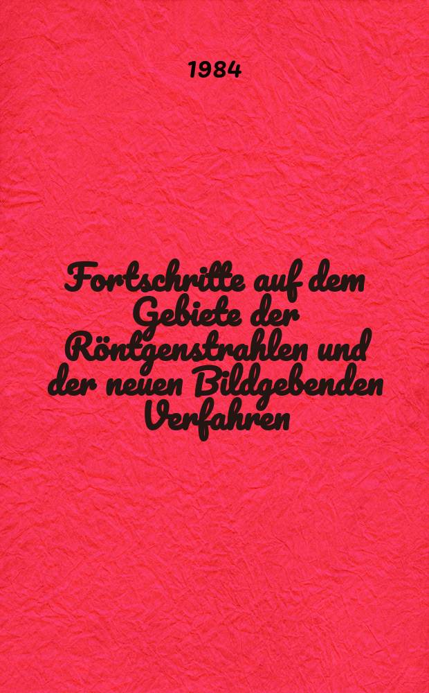 Fortschritte auf dem Gebiete der Röntgenstrahlen und der neuen Bildgebenden Verfahren : Organ der Dt. Röntgenges Organ der Österreichischen Röntgenges. Bd.141, H.4