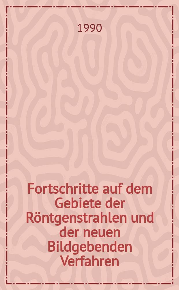 Fortschritte auf dem Gebiete der R&ouml;ntgenstrahlen und der neuen Bildgebenden Verfahren : Organ der Dt. R&ouml;ntgenges Organ der &Ouml;sterreichischen R&ouml;ntgenges. Bd.152, H.5