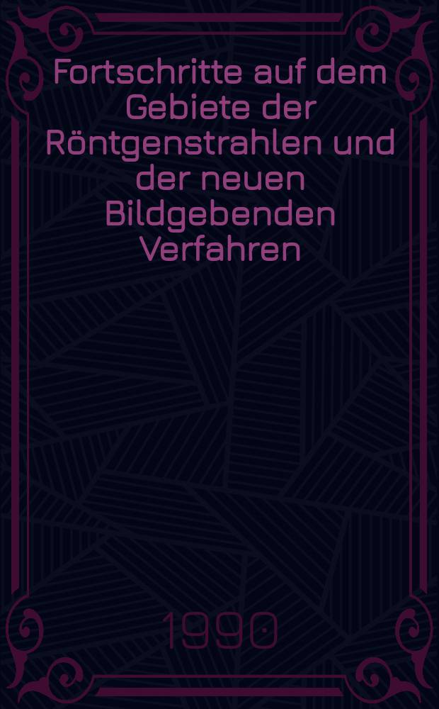Fortschritte auf dem Gebiete der R&ouml;ntgenstrahlen und der neuen Bildgebenden Verfahren : Organ der Dt. R&ouml;ntgenges Organ der &Ouml;sterreichischen R&ouml;ntgenges. Bd.153, H.4