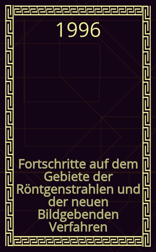 Fortschritte auf dem Gebiete der Röntgenstrahlen und der neuen Bildgebenden Verfahren : Organ der Dt. Röntgenges Organ der Österreichischen Röntgenges. Bd.165, H.4