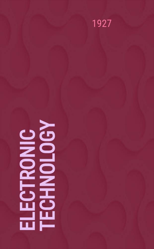 Electronic technology : Incorporating Wireless engineer Electronic & radio engineer. Vol.4, №50