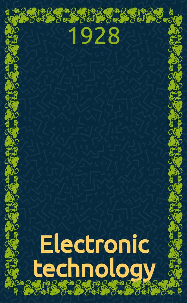 Electronic technology : Incorporating Wireless engineer Electronic & radio engineer. Vol.5, №52