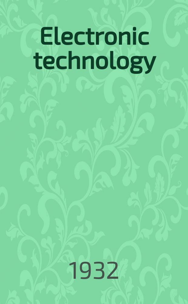 Electronic technology : Incorporating Wireless engineer Electronic & radio engineer. Vol.9, №104