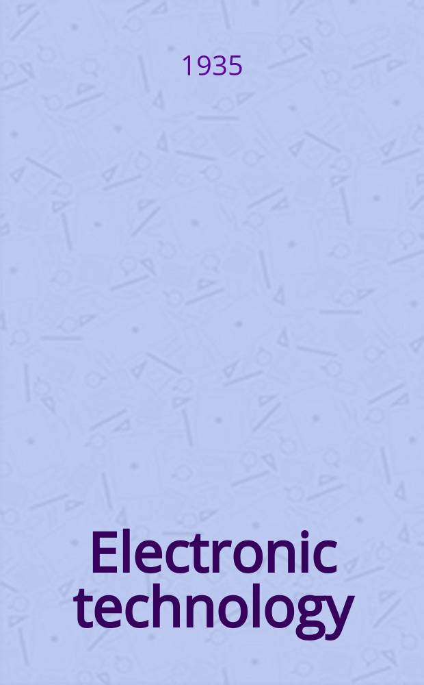 Electronic technology : Incorporating Wireless engineer Electronic & radio engineer. Vol.12, №145
